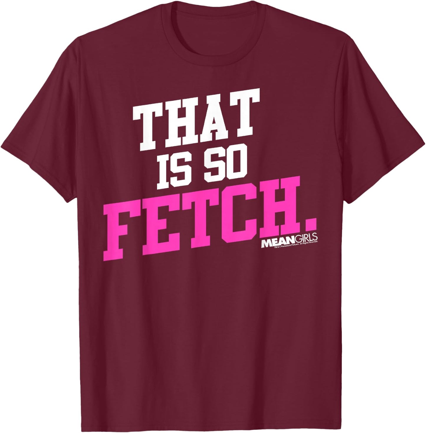 Mean Girls That is So Fetch Phrase Graphic T-Shirt - T-Shirt | Maroon