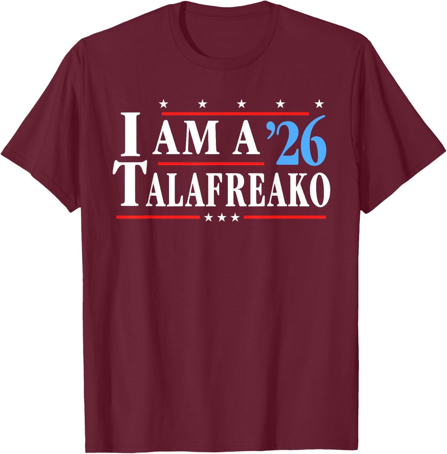 I'm a Talafreako 26 Funny I am a Talafreako 2026 T-Shirt - T-Shirt | Maroon