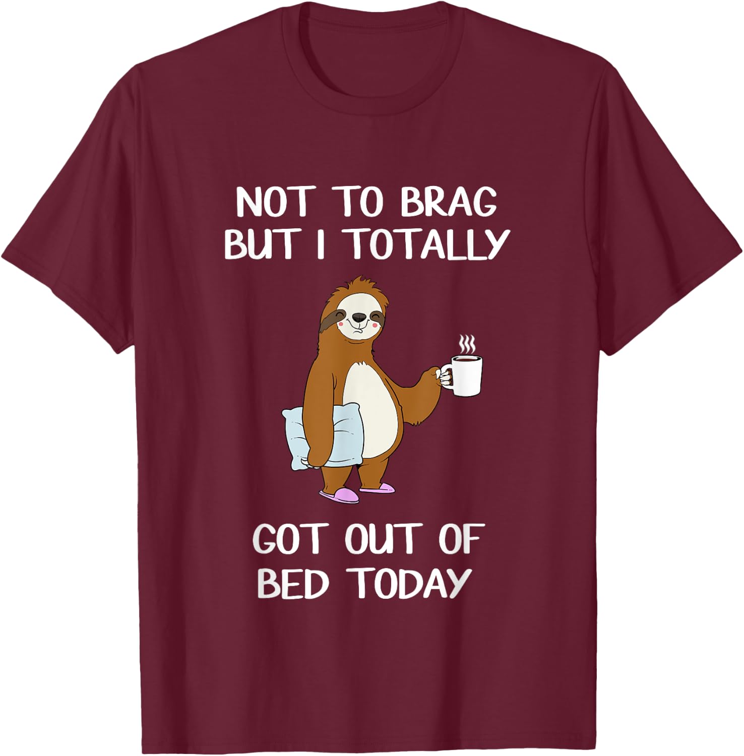 Funny Sloth Sleepy Pajama T Shirt Got Out Of Bed T-Shirt - T-Shirt | Maroon