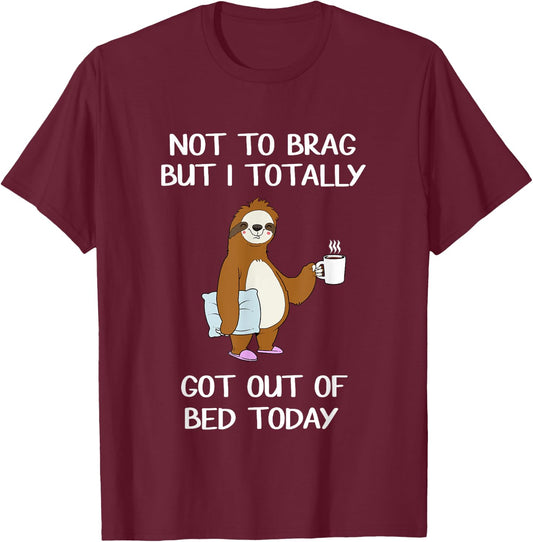 Funny Sloth Sleepy Pajama T Shirt Got Out Of Bed T-Shirt - T-Shirt | Maroon