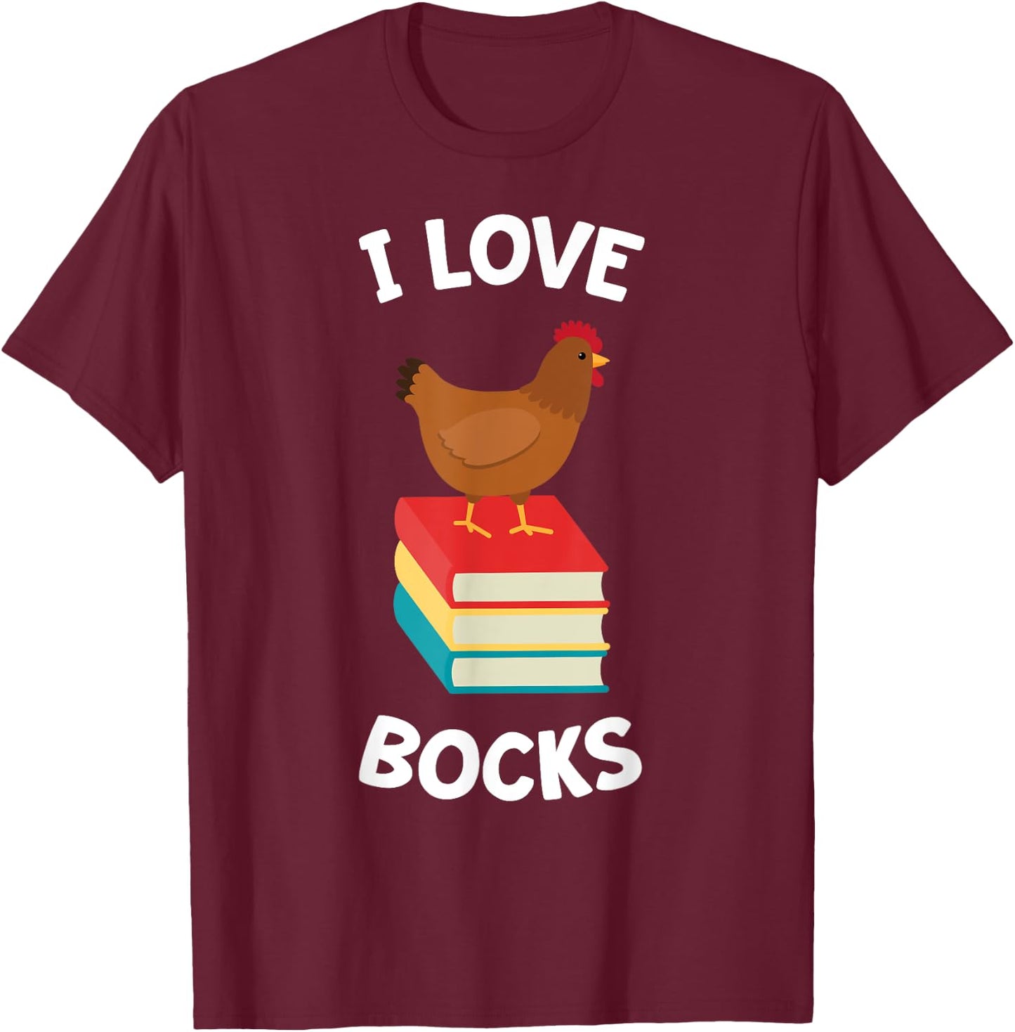Book Shirt Funny Chicken Reading I Love Bocks Gift T-Shirt - T-Shirt | Maroon