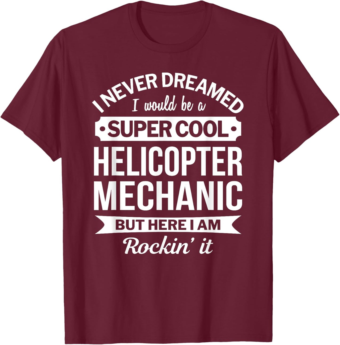 Helicopter Mechanic Gift Funny T-Shirt - T-Shirt | Maroon