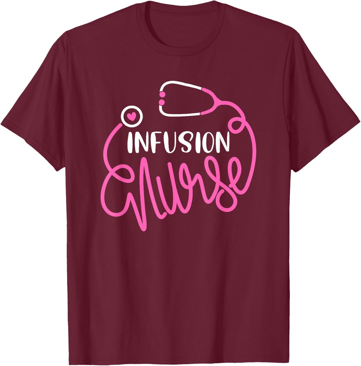 Infusion Nurse Funny RN Chemotherapy Infusion Therapy Nurse T-Shirt - T-Shirt | Maroon