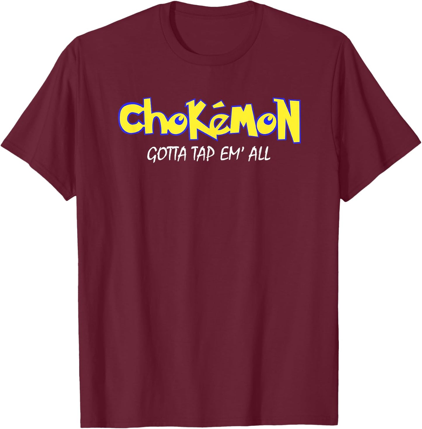 Chokemon Gotta Tap Em All Funny Jiu Jitsu MMA Short Sleeve T-Shirt - T-Shirt | Maroon