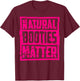 Natural Booties Matter | Cute Fitness Gym Funny Workout Gift T-Shirt - T-Shirt | Maroon