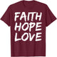 Christian Bible Verse Quote Faith Hope Love T-Shirt - T-Shirt | Maroon