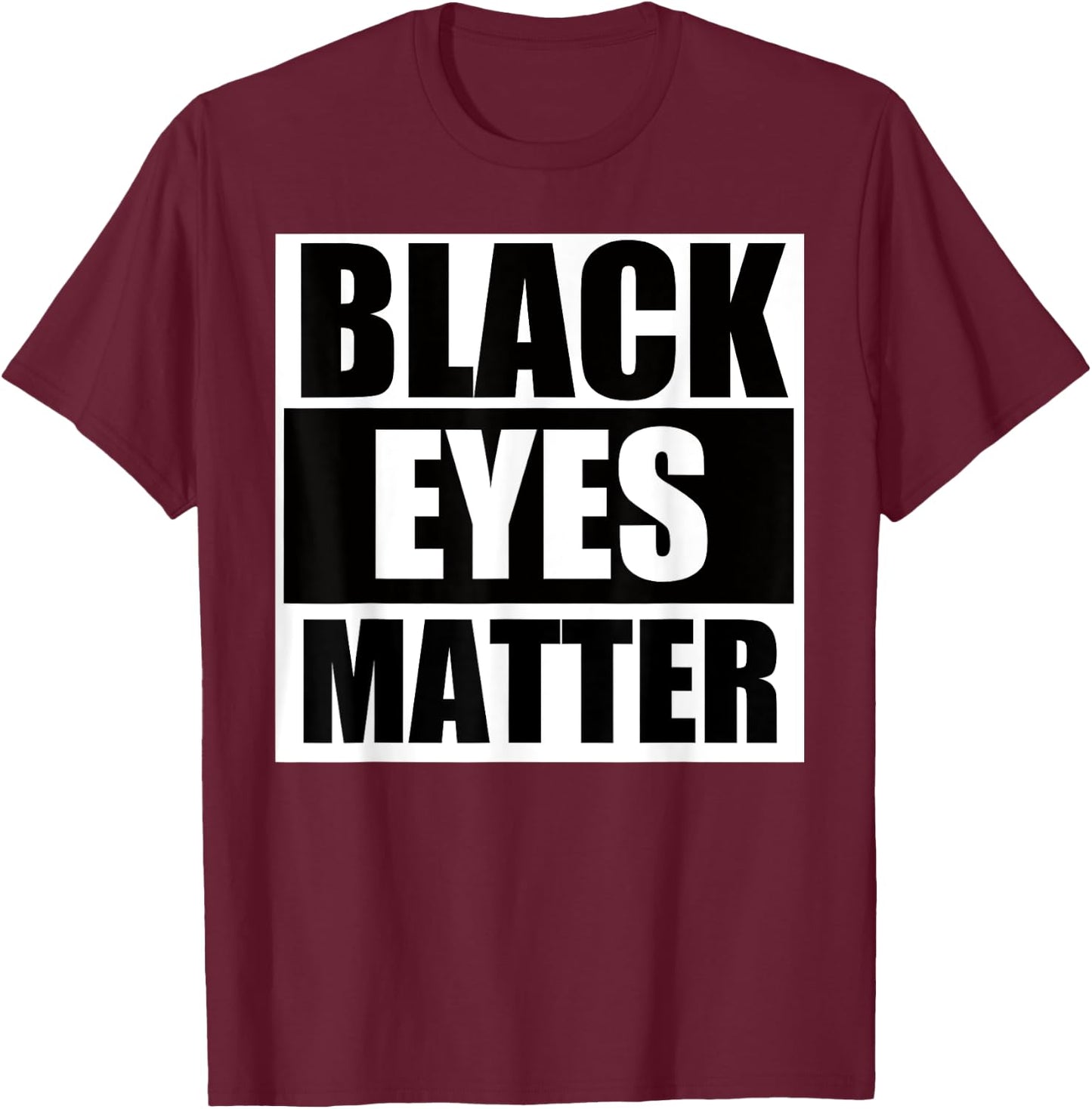Black Eyes Matter Funny Fighting T-Shirt - T-Shirt | Maroon