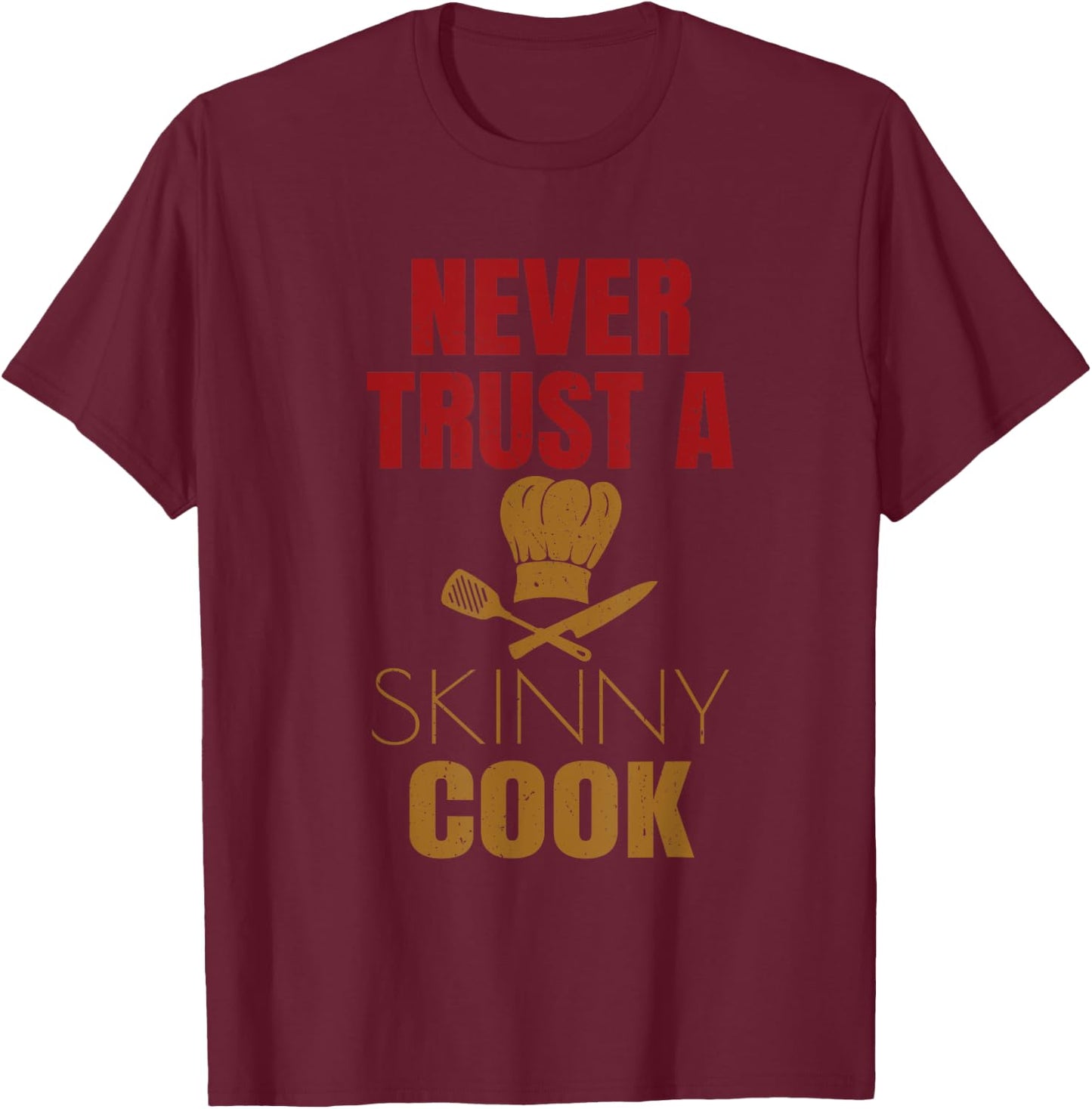 Funny Chef Cook Culinary Arts Cooking Humor Shirts Gift T-Shirt - T-Shirt | Maroon