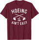 Garden Hoeing Ain't Easy Gardening Shirt Women Men T-Shirt - T-Shirt | Maroon