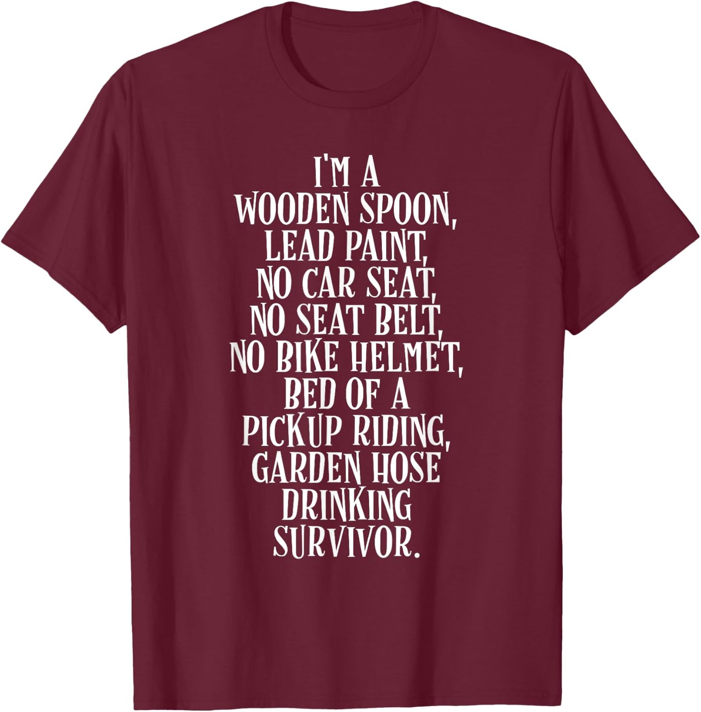 I'm a Wooden Spoon Garden Hose Drinking Survivor T-Shirt - T-Shirt | Maroon