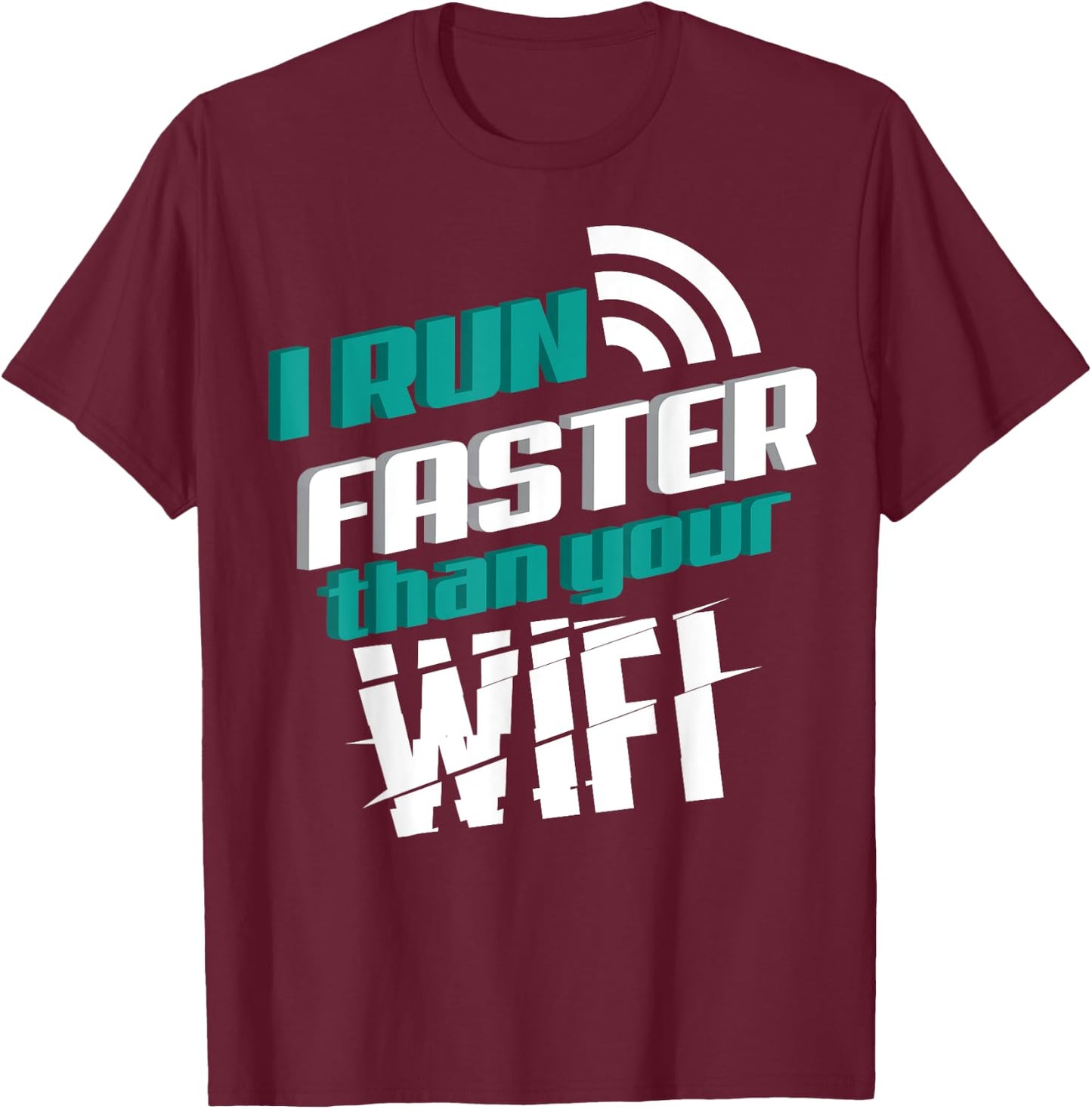 I Run Faster Than Your Wifi Shirt | Cute Proud Runner Gift T-Shirt - T-Shirt | Maroon