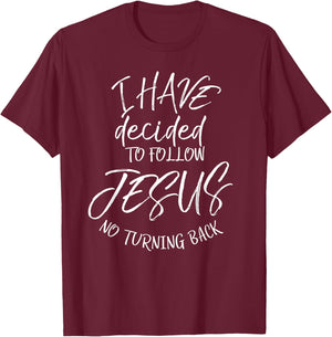 Baptism Quote I Have Decided to Follow Jesus No Turning Back T-Shirt - T-Shirt | Maroon