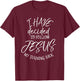 Baptism Quote I Have Decided to Follow Jesus No Turning Back T-Shirt - T-Shirt | Maroon