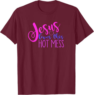 JESUS LOVES THIS HOT MESS Funny Christian Woman Quote Joke T-Shirt - T-Shirt | Maroon