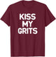 Funny, Kiss My Grits, Joke Sarcastic Family T-Shirt - T-Shirt | Maroon