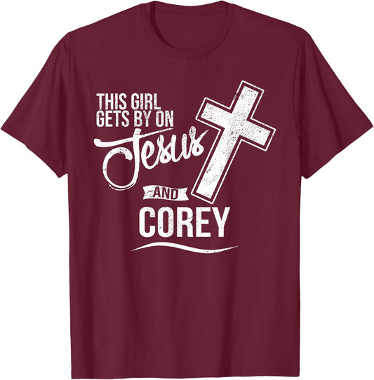 This Girl Gets By On Jesus and COREY Religious COREYS T-Shirt - T-Shirt | Maroon