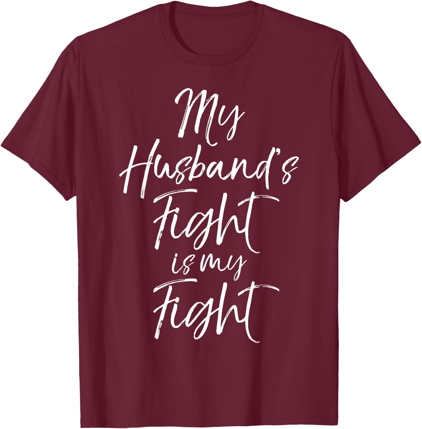 My Husband's Fight is My Fight Shirt Wife Cancer T-Shirt - T-Shirt | Maroon