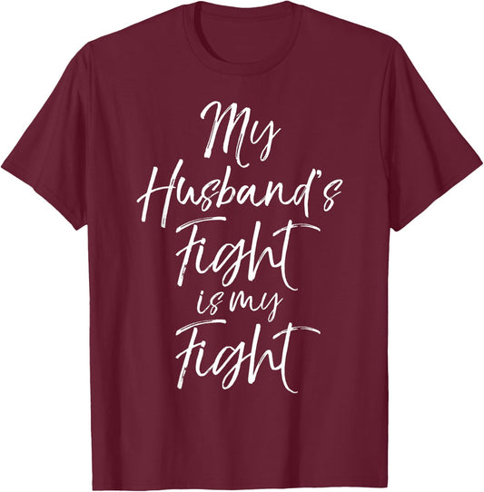 My Husband's Fight is My Fight Shirt Wife Cancer T-Shirt - T-Shirt | Maroon