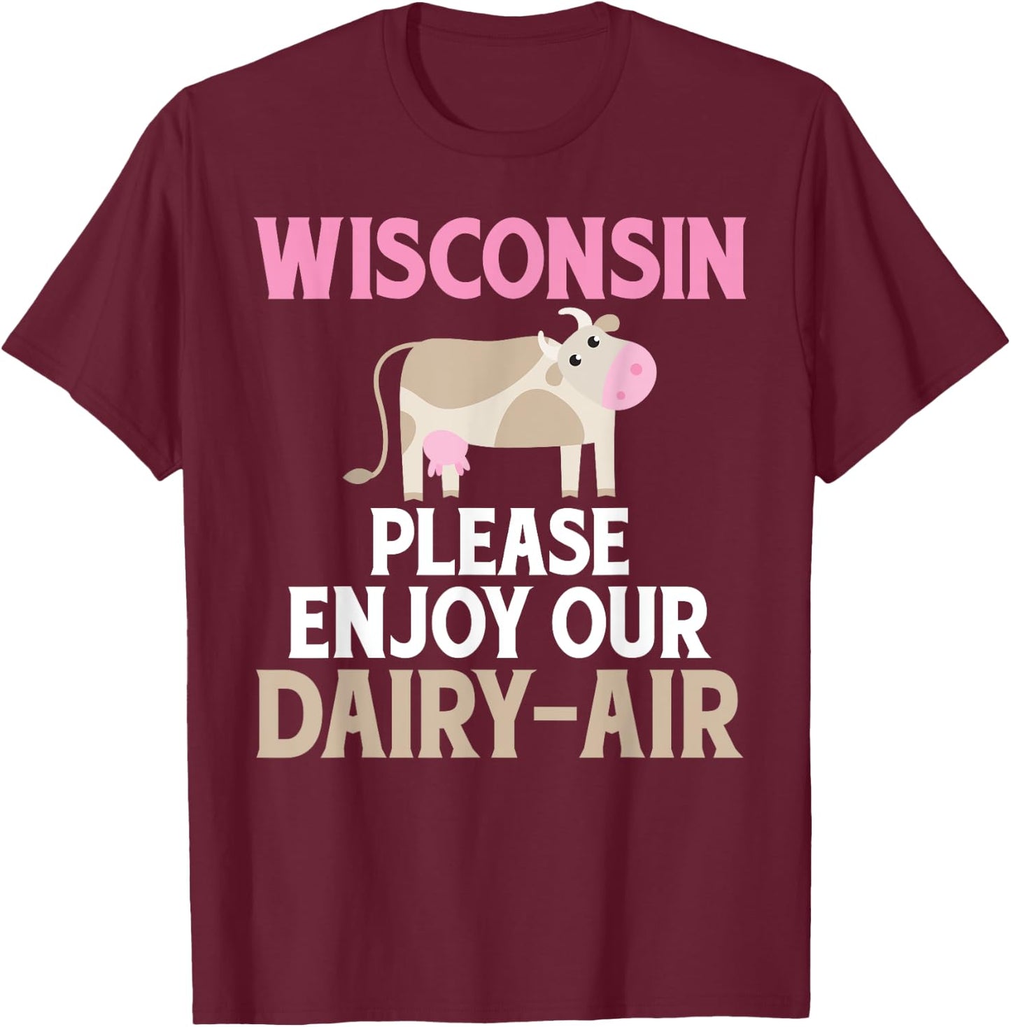 Wisconsin: Please Enjoy Our Dairy-Air Cheese T-Shirt - T-Shirt | Maroon