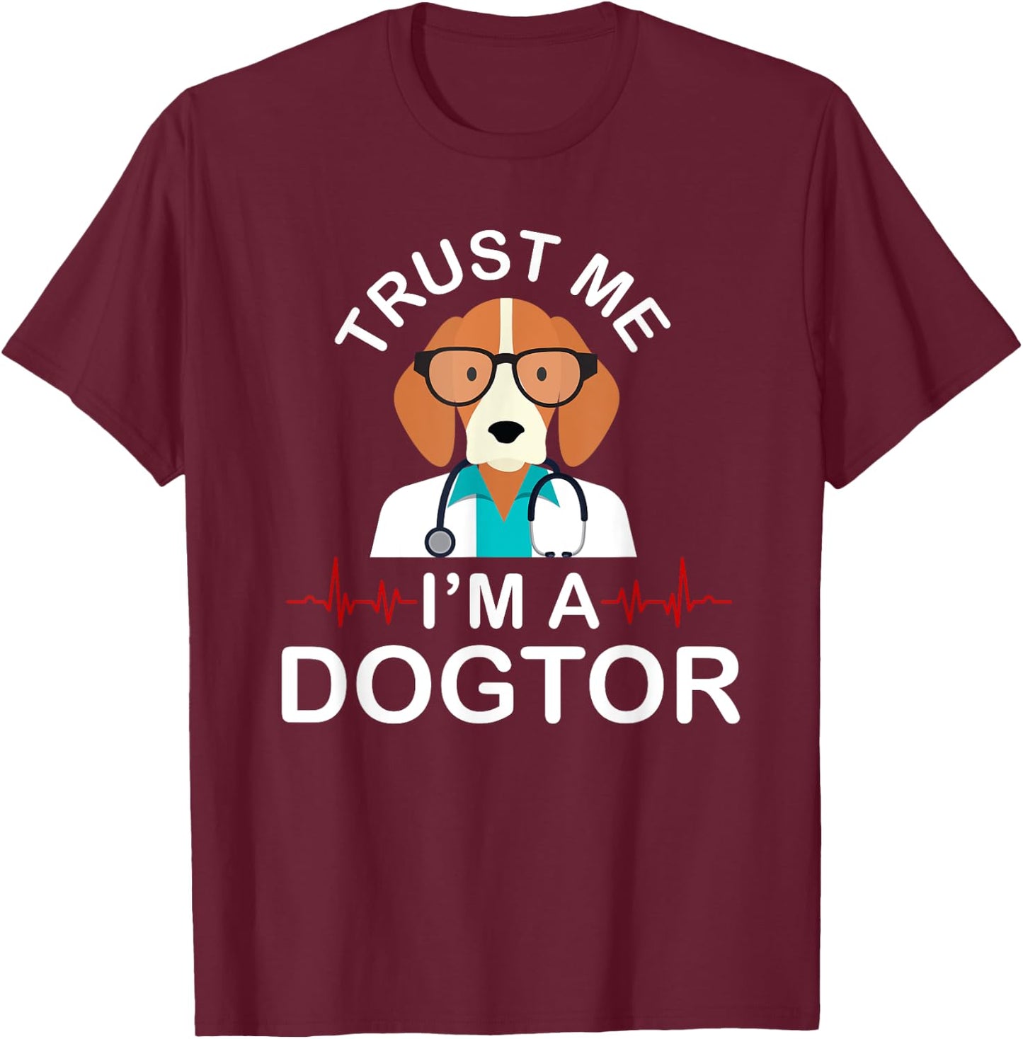 Trust Me Im A Dogtor Funny Veterinarian T-Shirt - T-Shirt | Maroon