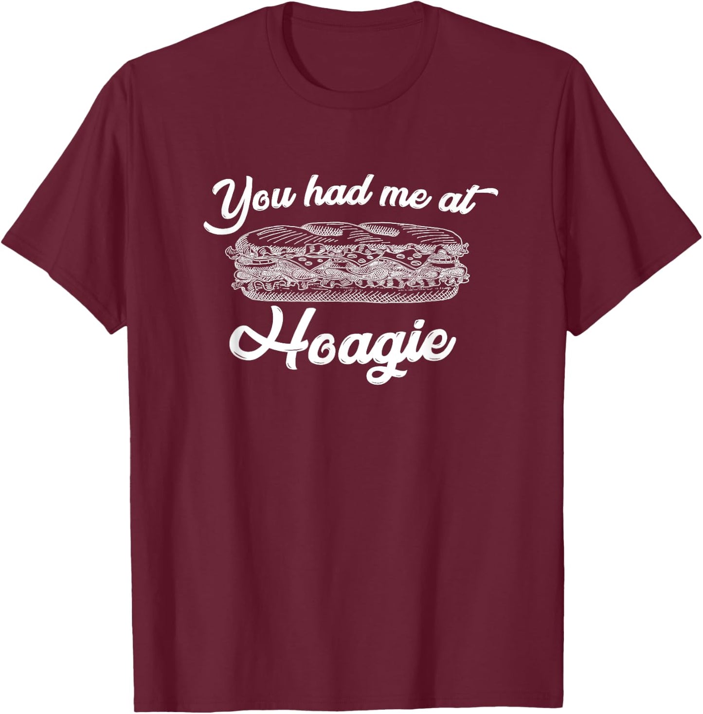 Hoagie Sub Sandwich Submarine Funny You Had Me Shirt T-Shirt - T-Shirt | Maroon