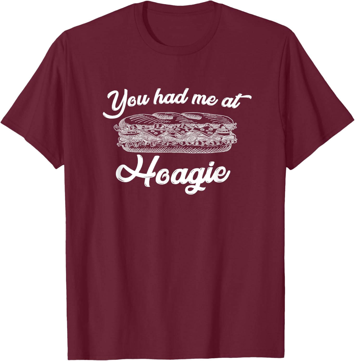 Hoagie Sub Sandwich Submarine Funny You Had Me Shirt T-Shirt - T-Shirt | Maroon