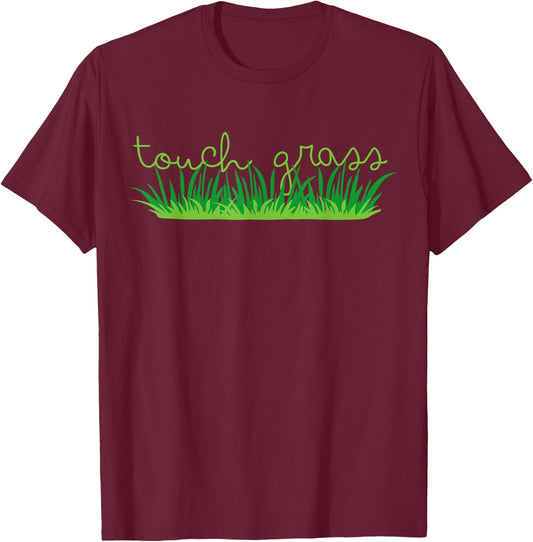 Touch Grass, unplug grounding earthing T-Shirt - T-Shirt | Maroon
