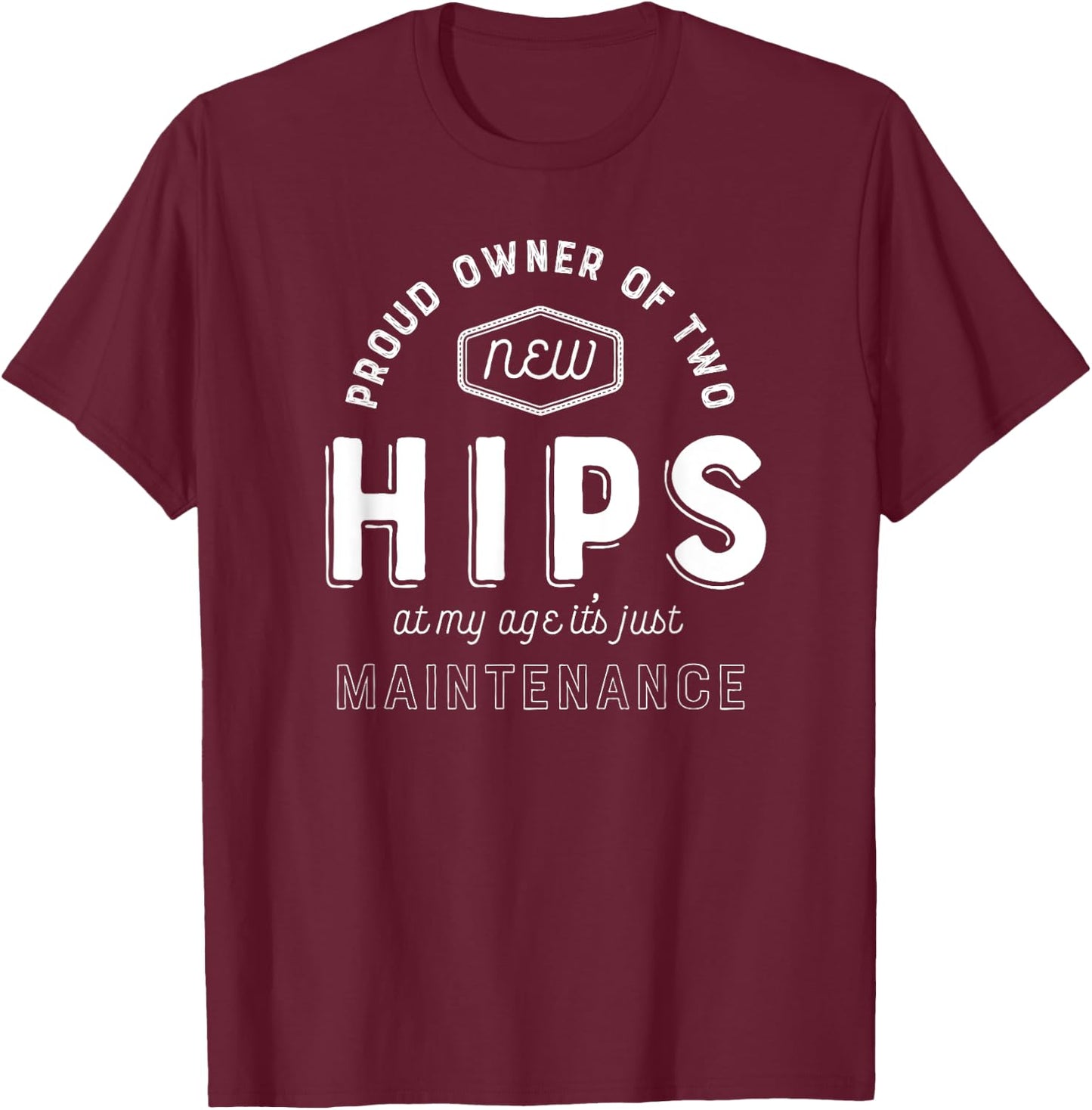 Hip Replacement Surgery Shirt Funny Get Well Gift Hospital T-Shirt - T-Shirt | Maroon