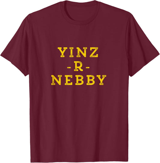 Yinz R (Are) Nebby Funny Pittsburgh Yinzer Nosey Burgh T-Shirt - T-Shirt | Maroon