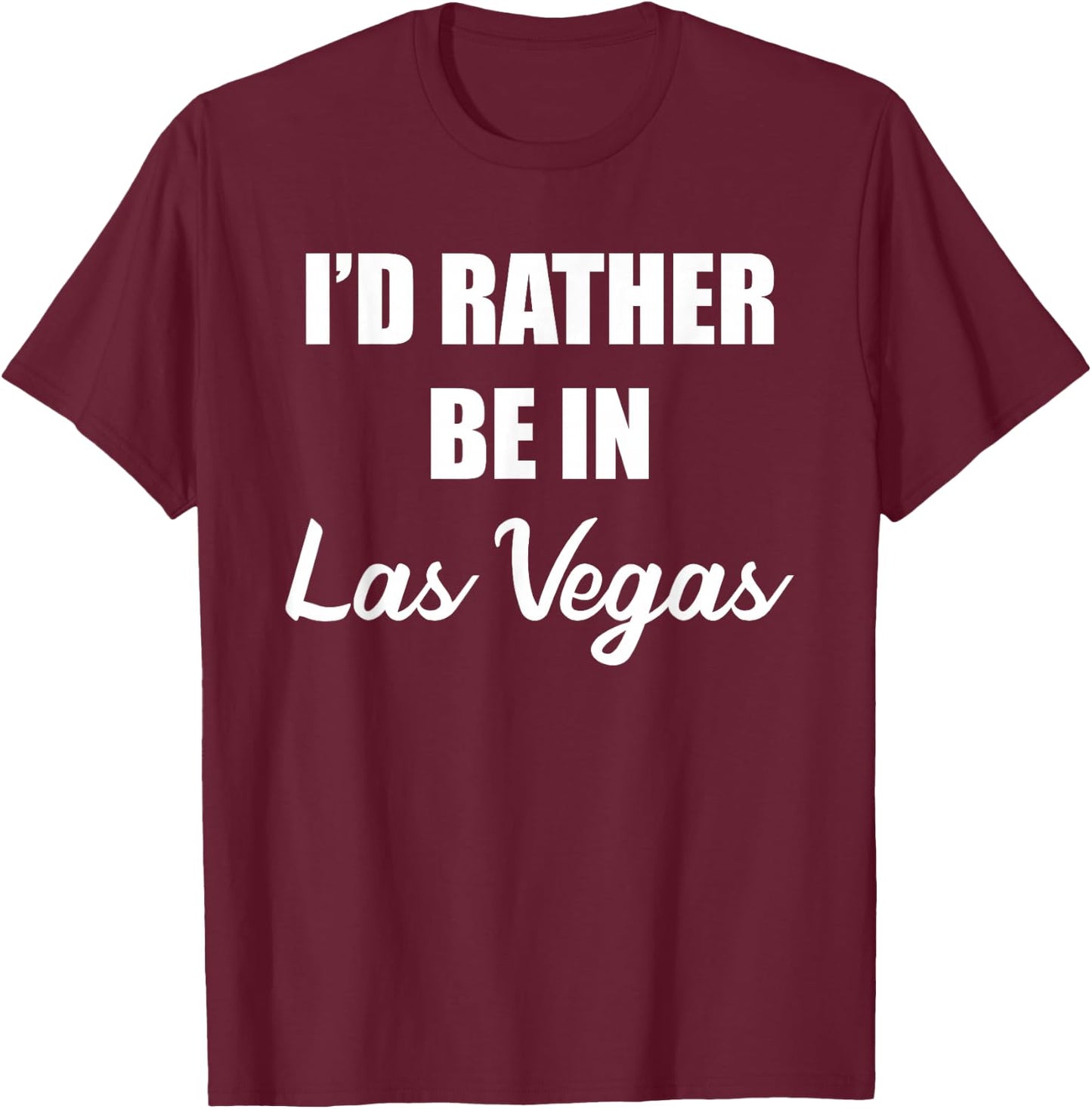 I'd Rather Be In Las Vegas T-Shirt - T-Shirt | Maroon