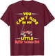 You Can't Ride in My Little Red Wagon ,Wagon Shirt T-Shirt - T-Shirt | Maroon