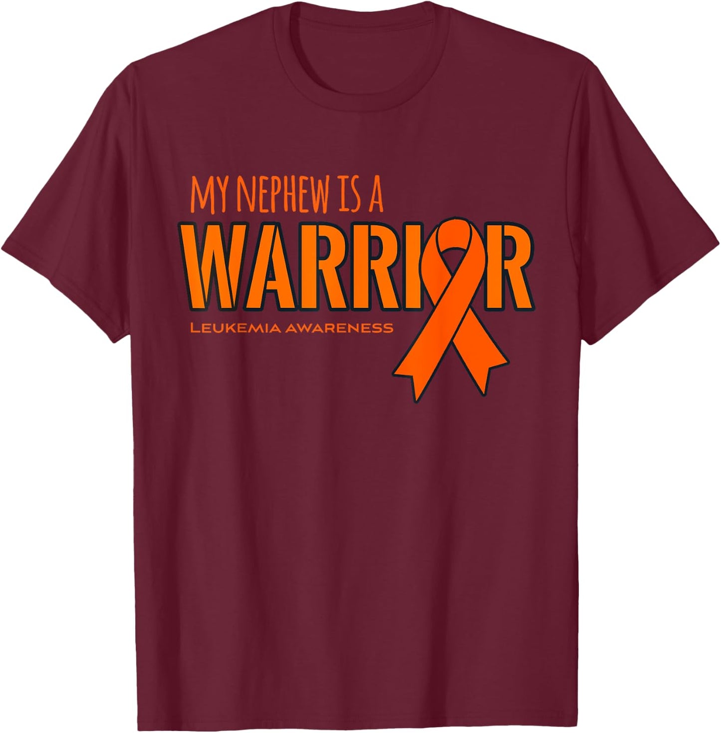 My Nephew is a Warrior Leukemia Cancer Awareness Shirt T-Shirt - T-Shirt | Maroon