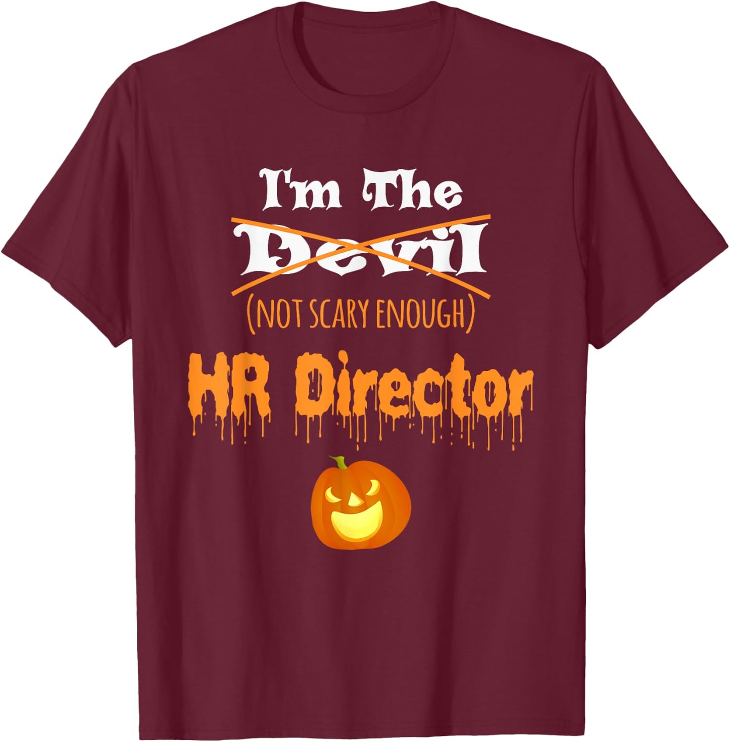 Funny HR Director Halloween Shirt | Devil Not Scary Enough T-Shirt - T-Shirt | Maroon