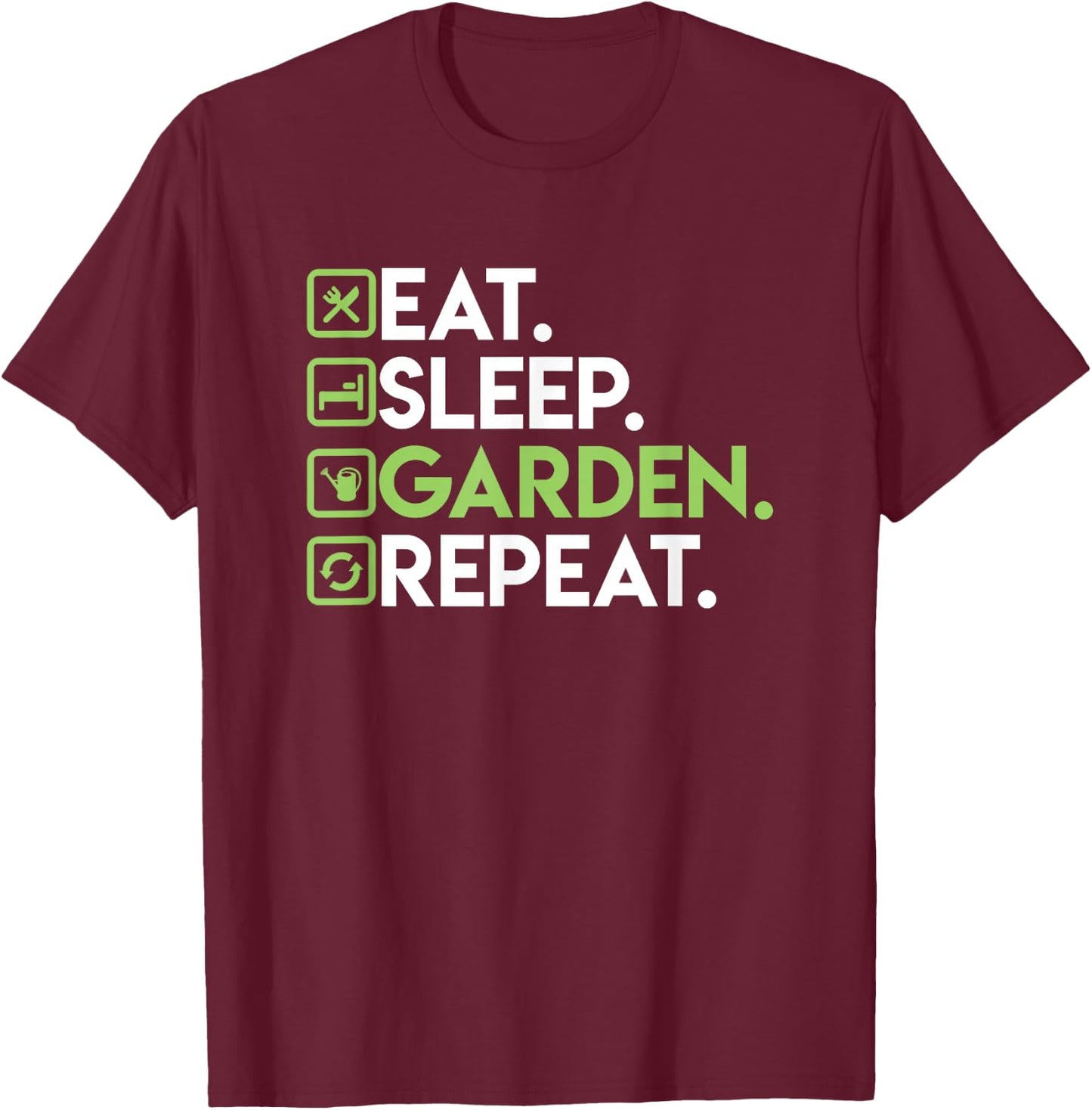 Eat Sleep Garden Repeat - Gardening Shirt for Gardeners T-Shirt - T-Shirt | Maroon