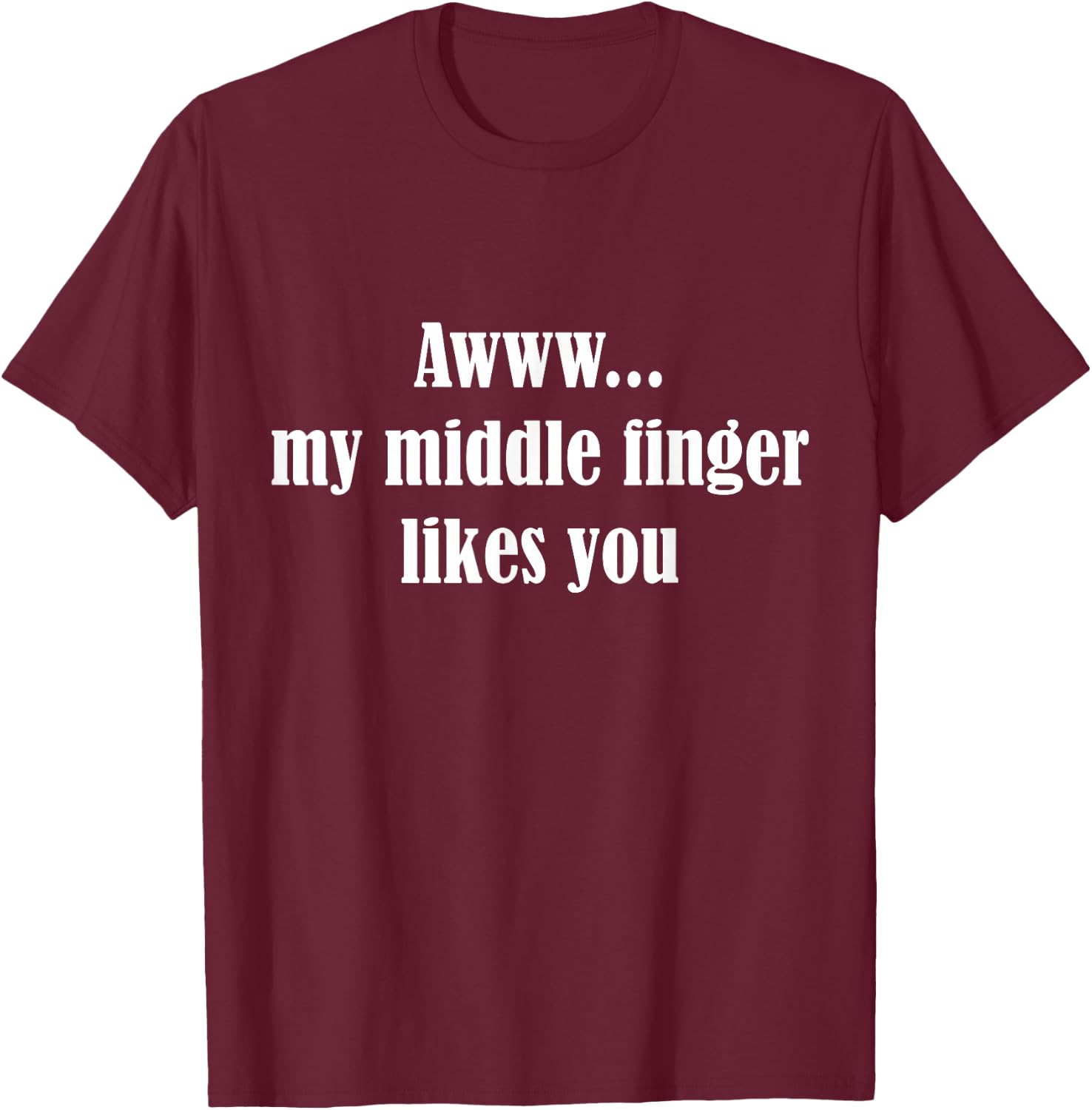 My Middle Finger Likes You Funny Rude T-Shirt - T-Shirt | Maroon