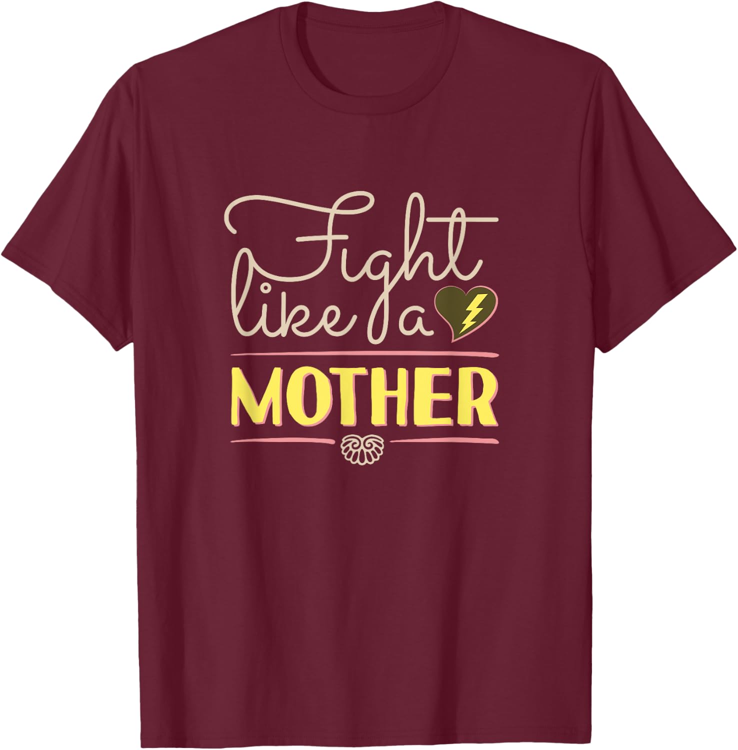 Fight Like A Mother Quotes Mom Birthday Gifts Ideas #4 T-Shirt - T-Shirt | Maroon