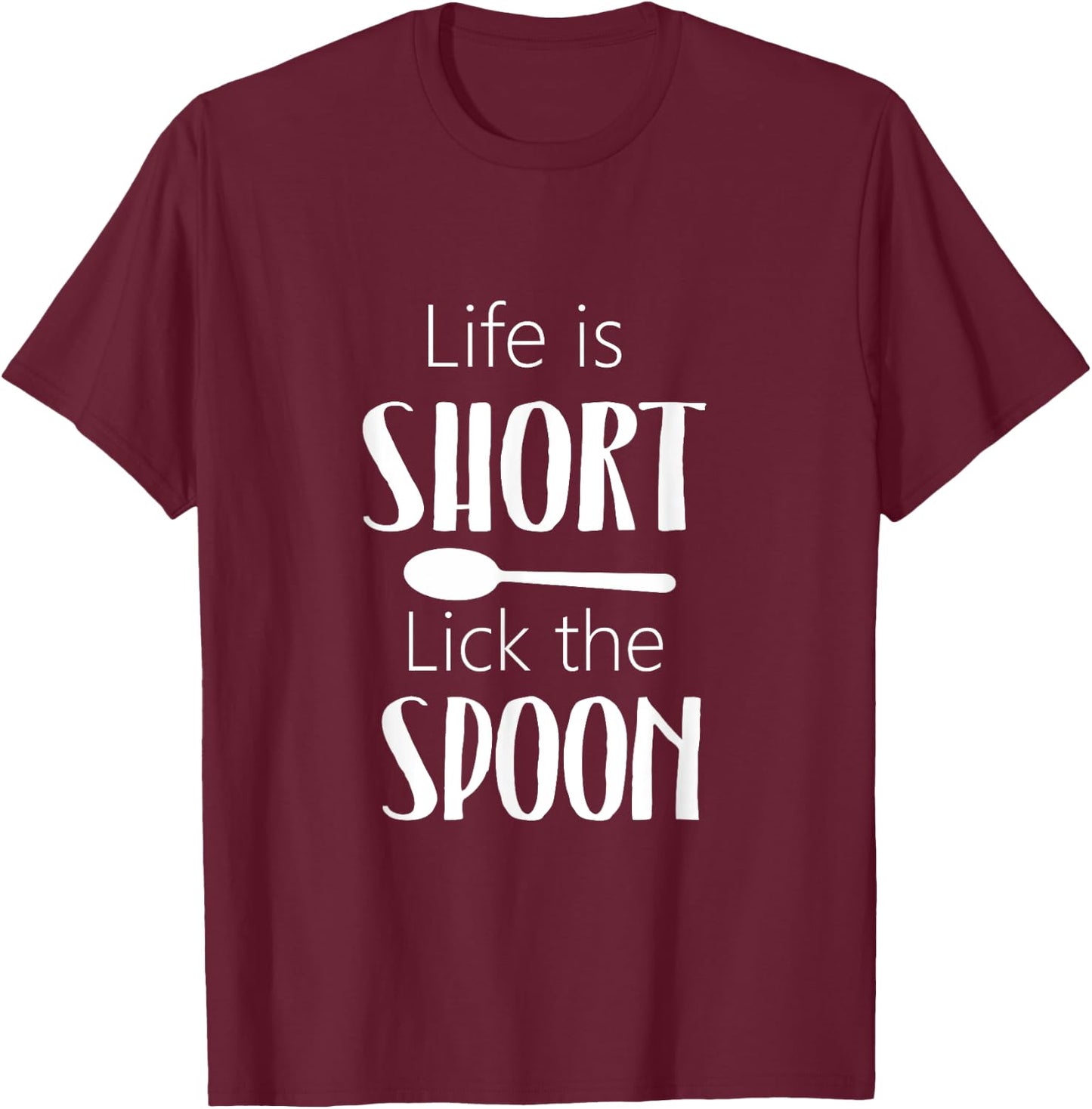 Life Is Short Lick The Spoon - Funny Cooking Chef T-Shirt - T-Shirt | Maroon