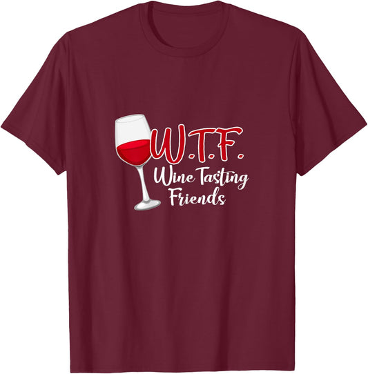WTF Wine Tasting Friends Drinking Gift Shirt T-Shirt - T-Shirt | Maroon