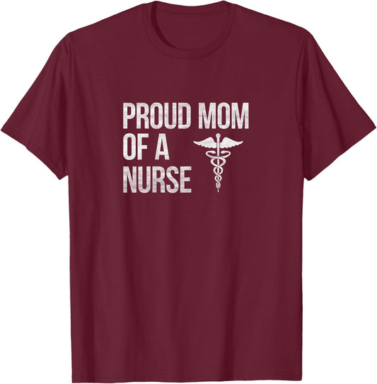 Proud Mom of a Nurse - Nursing / RN / LPN Mama T-Shirt - T-Shirt | Maroon