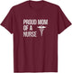 Proud Mom of a Nurse - Nursing / RN / LPN Mama T-Shirt - T-Shirt | Maroon
