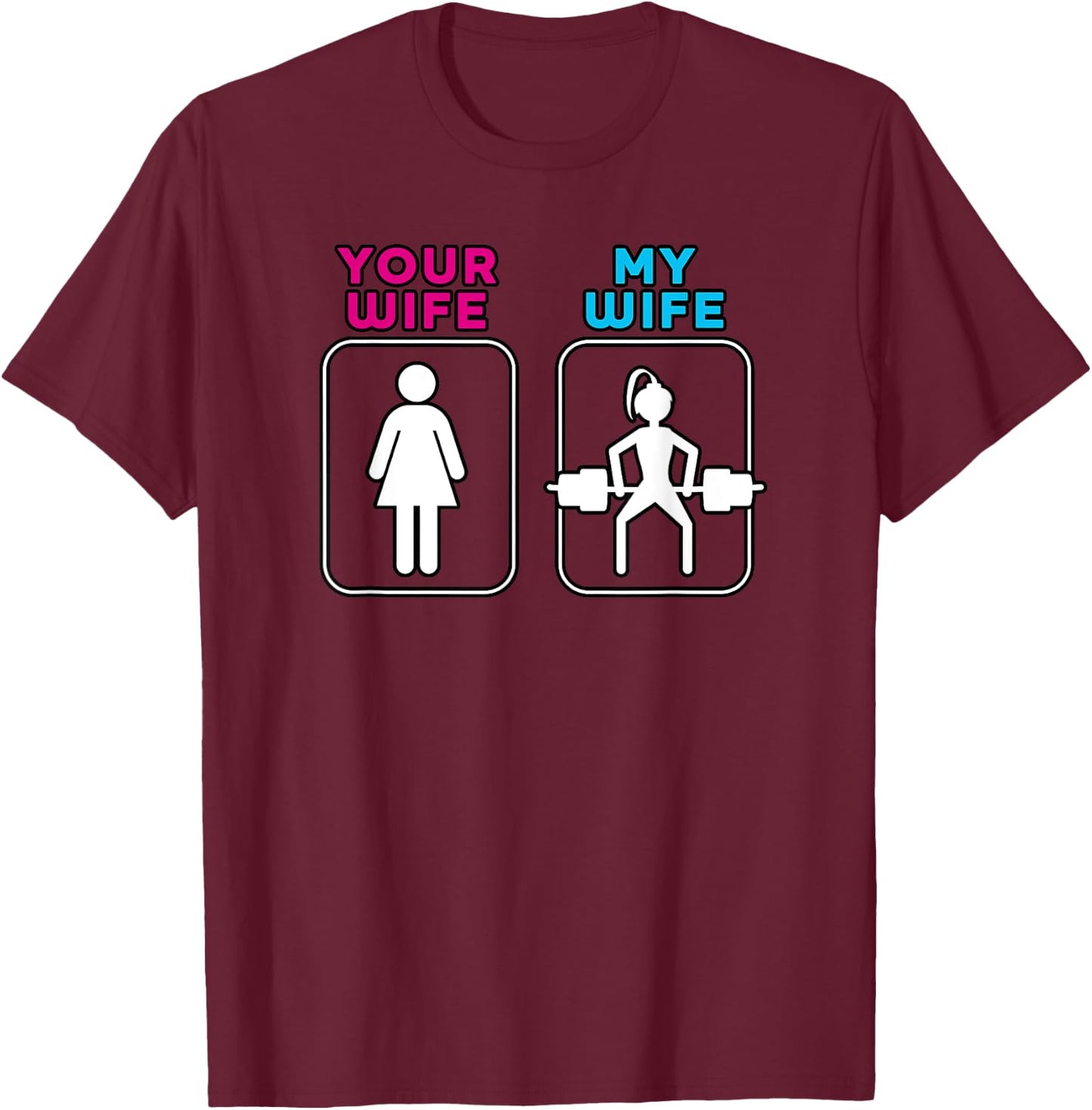 Your Wife My Wife Shirt - Weightlifting Workout Gym Shirt T-Shirt - T-Shirt | Maroon
