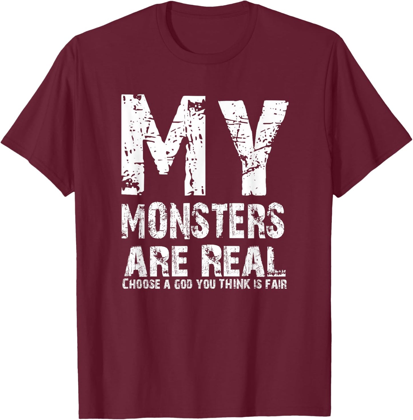 My Monsters Are Real T-Shirt - T-Shirt | Maroon