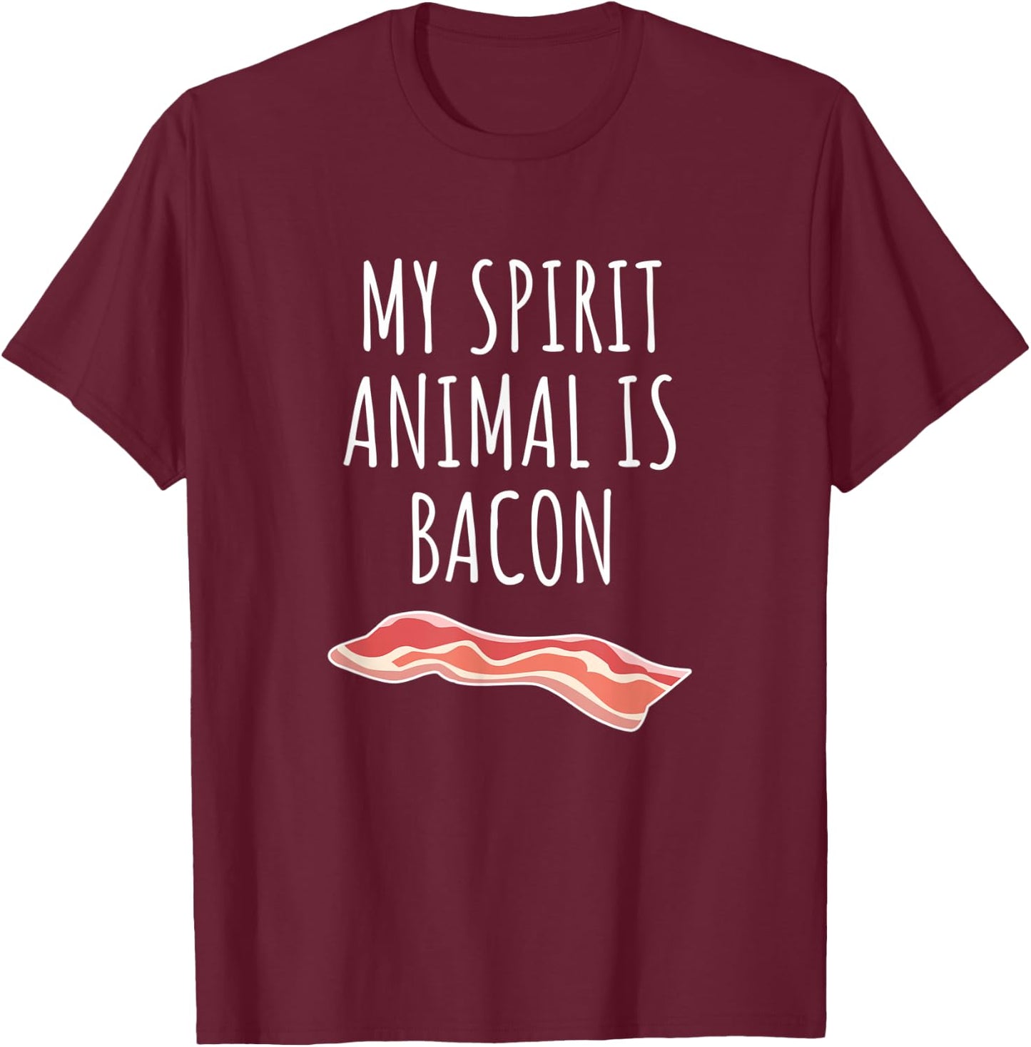 My Spirit Animal Is Bacon T-Shirt - T-Shirt | Maroon