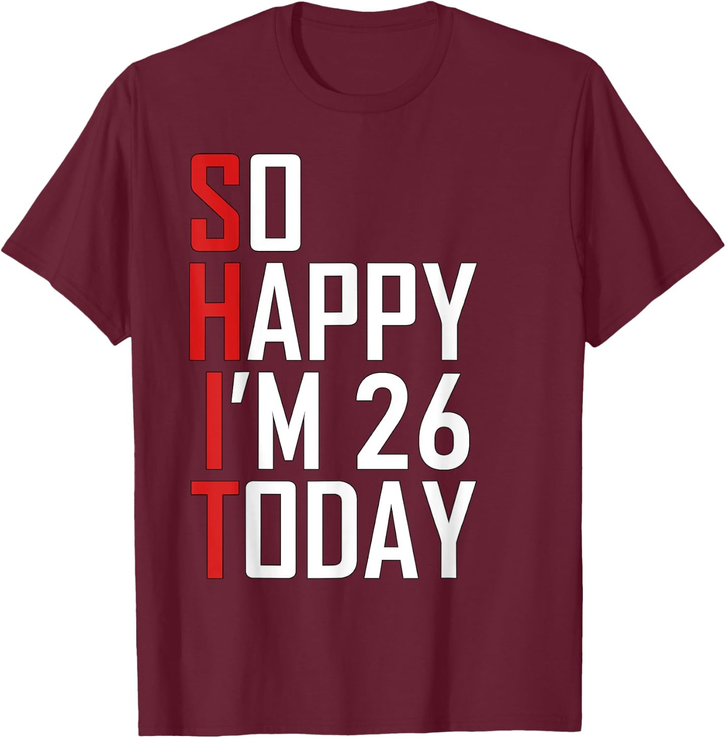 Hilarious 26th Birthday Gift - Funny 26 Years Old Adult Joke T-Shirt - T-Shirt | Maroon