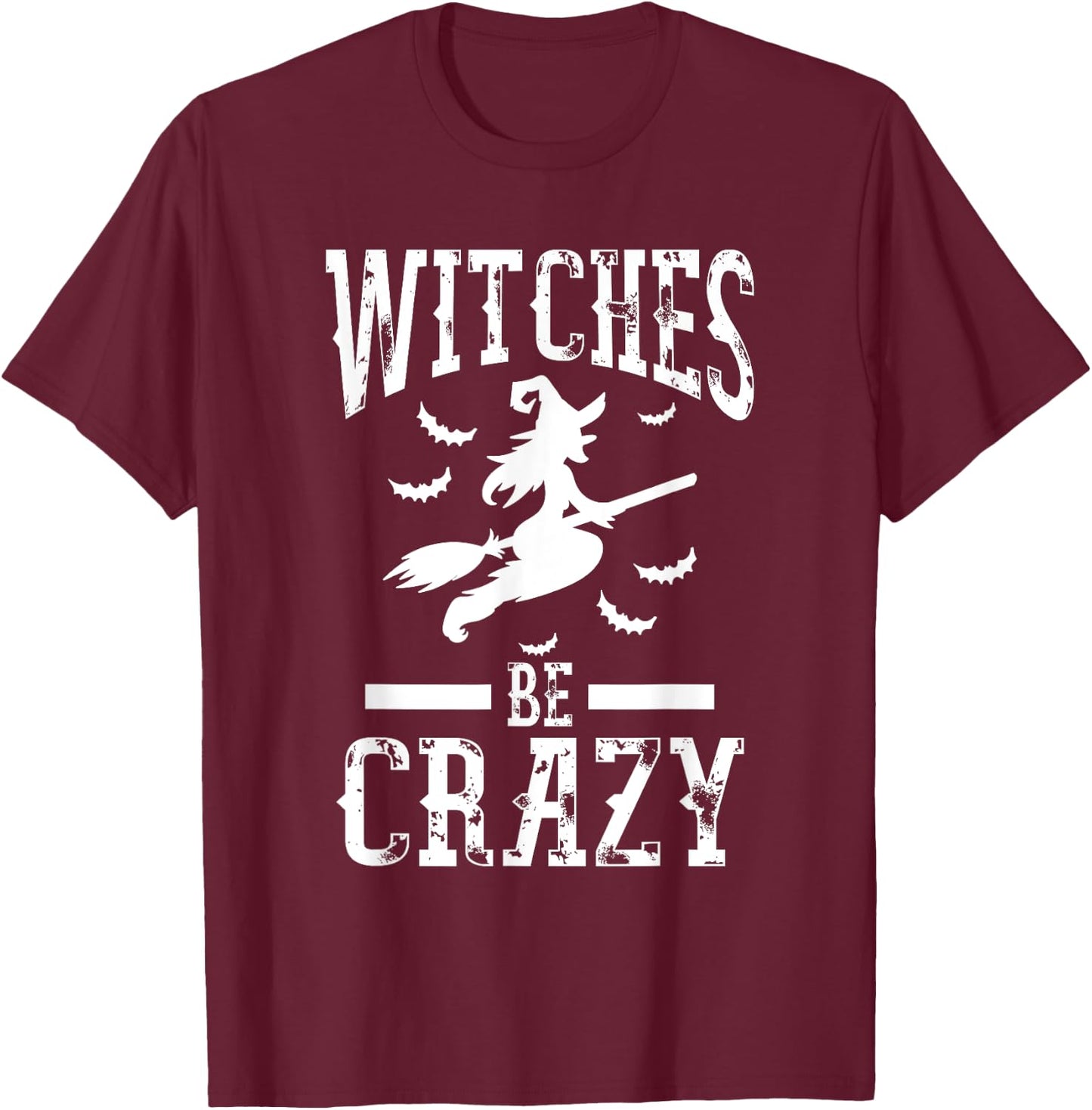 Witches Be Crazy Halloween Funny Party T-Shirt - T-Shirt | Maroon