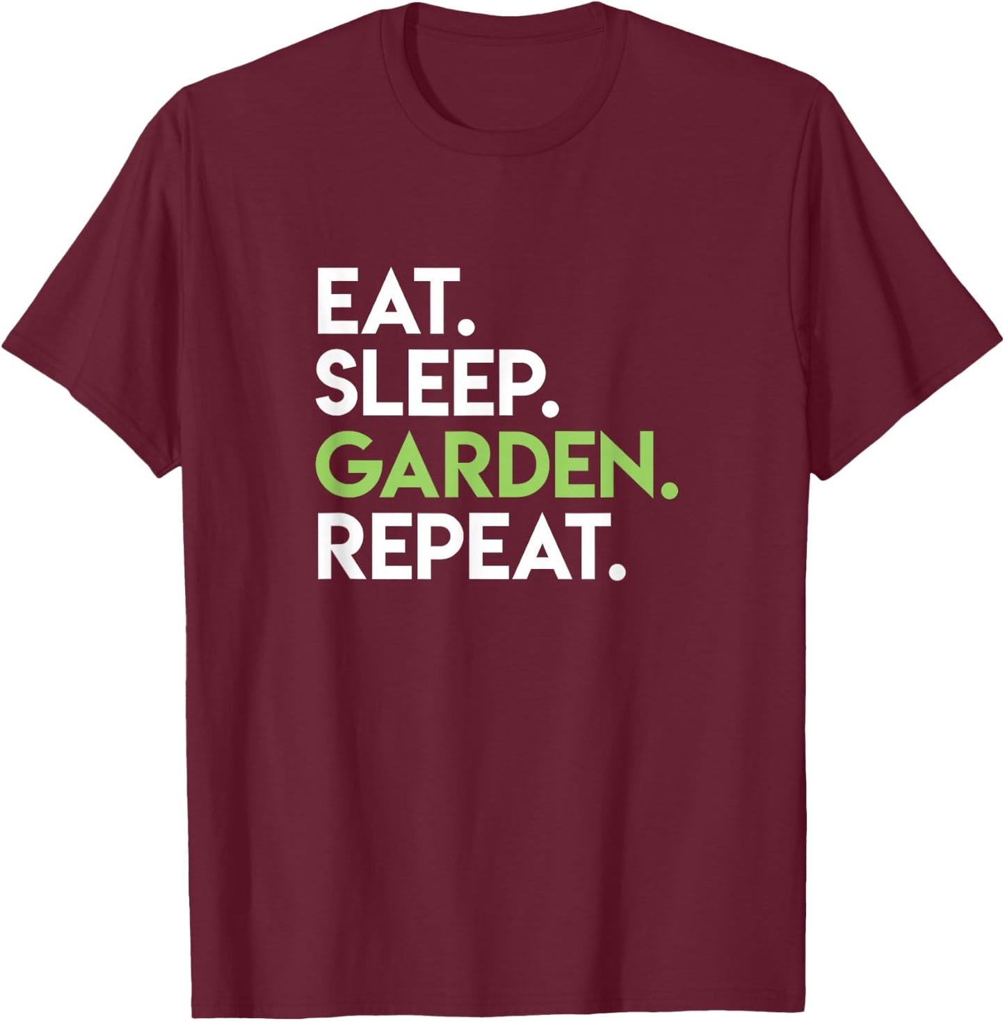 Eat Sleep Garden Repeat - Cute Gardening Shirt for Gardeners T-Shirt - T-Shirt | Maroon