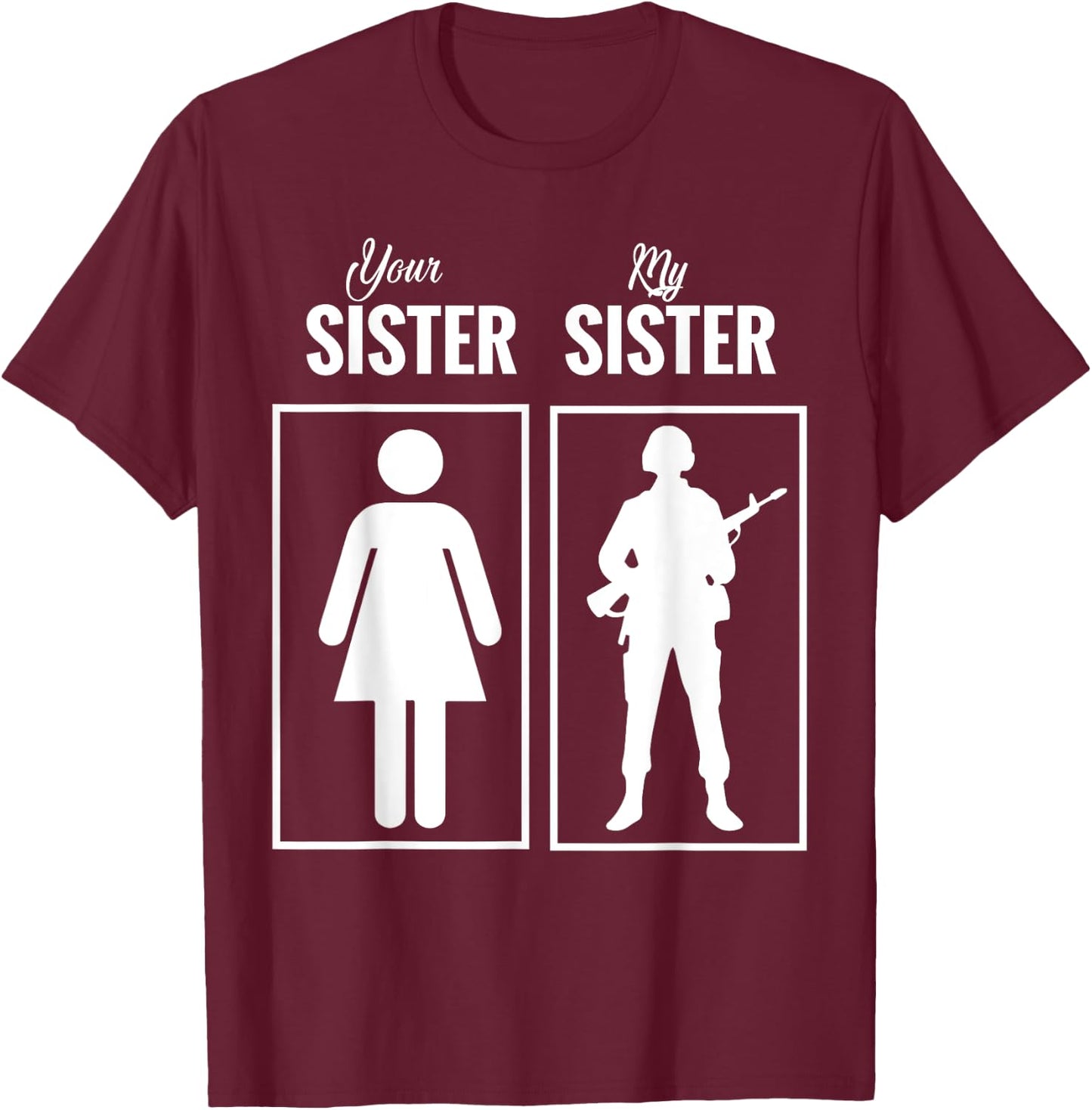 My Sister Is In Army Military Proud Brother Gifts T-Shirt - T-Shirt | Maroon