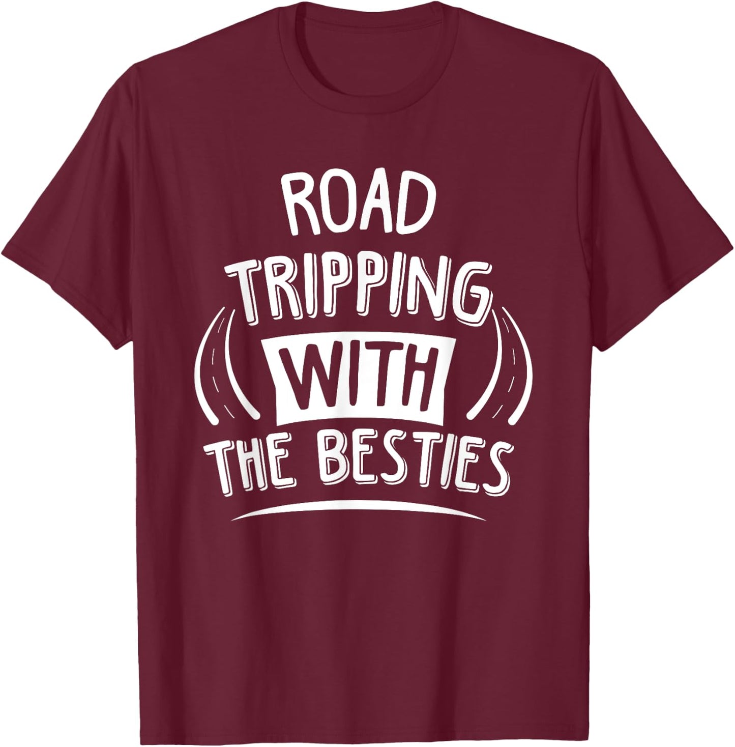 Funny Road Trip Road Tripping With The Besties T-Shirt - T-Shirt | Maroon