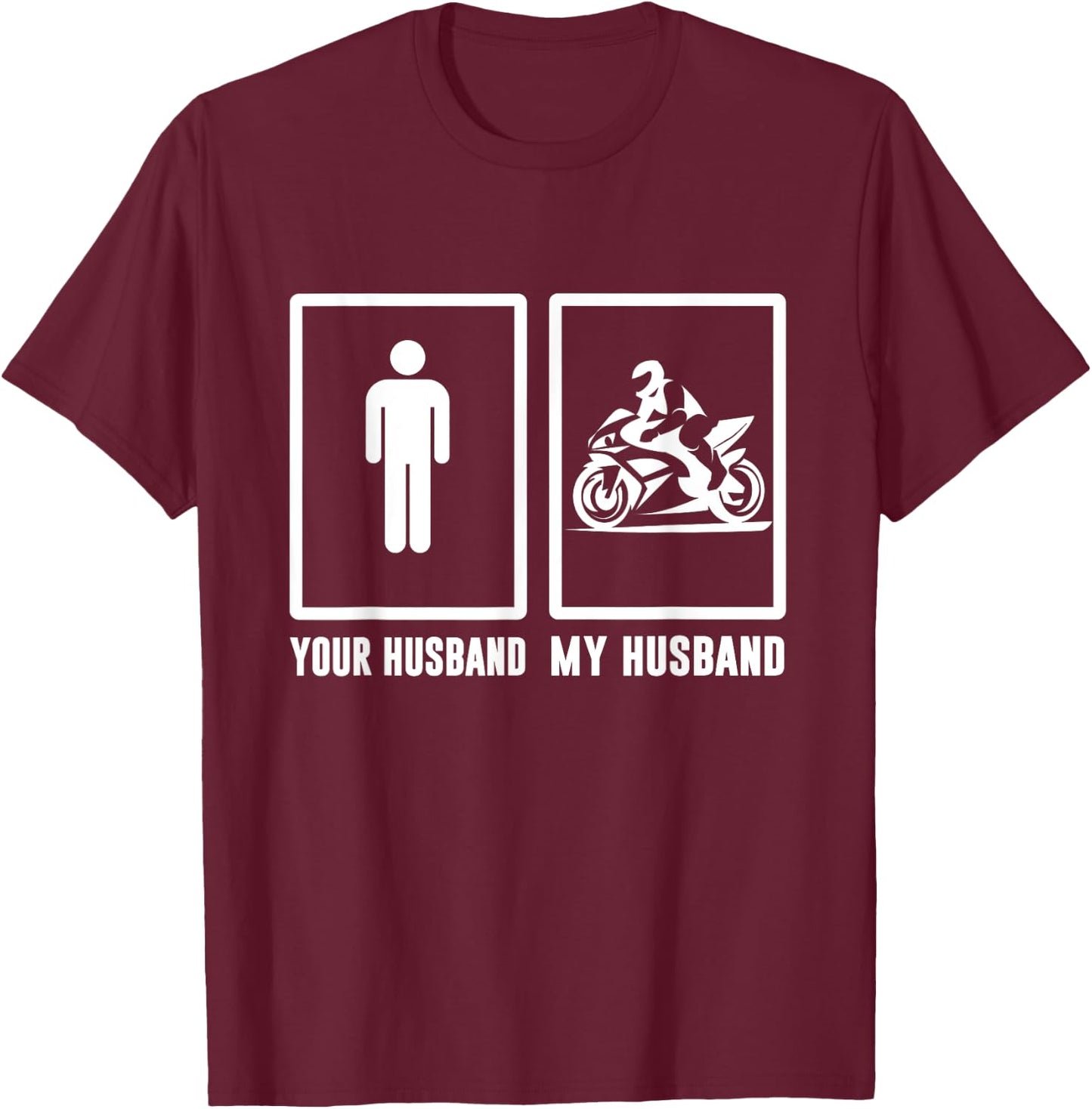 Your husband, My husband Motorbike - Motorcycle Men Woman T T-Shirt - T-Shirt | Maroon