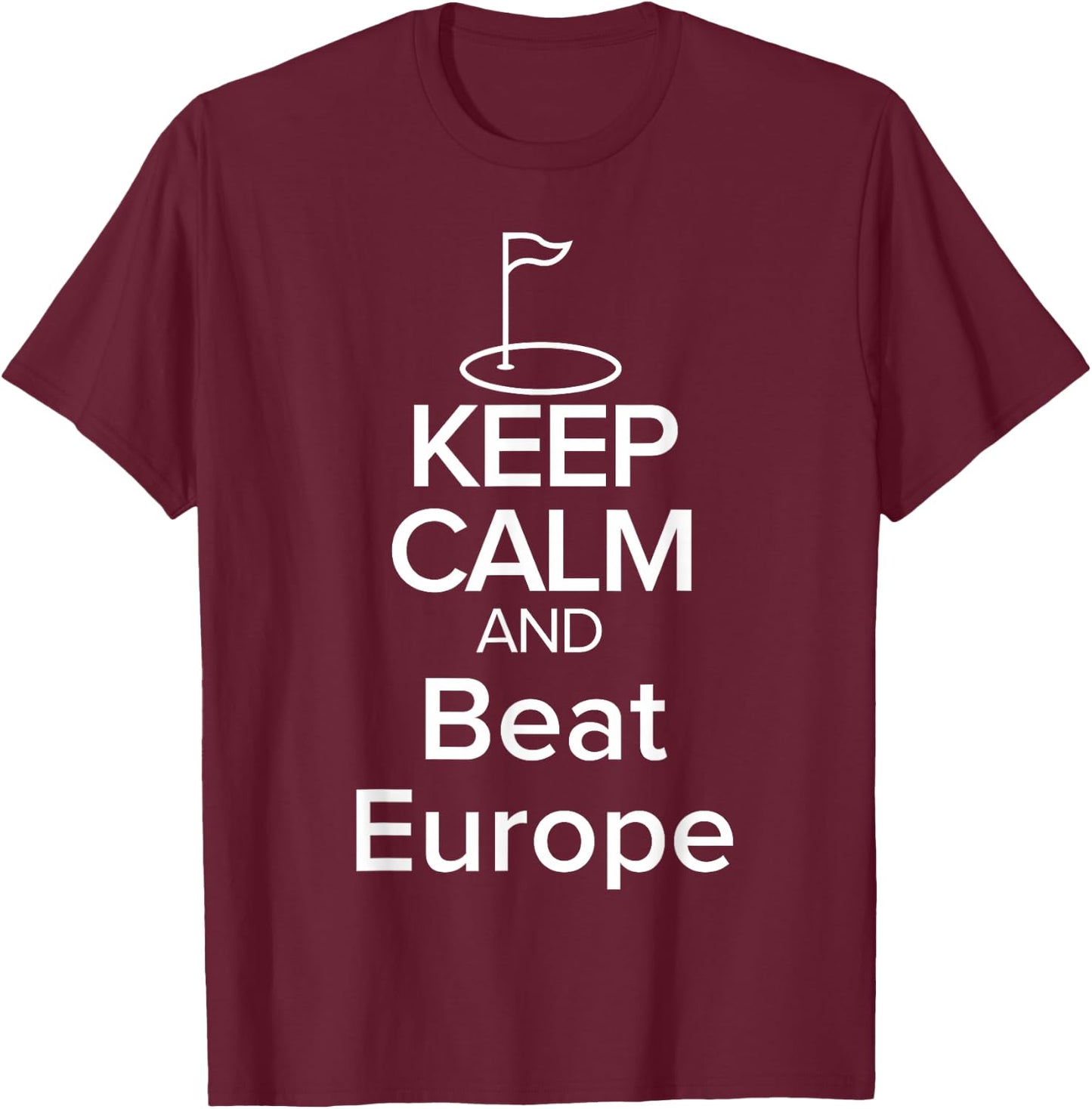 BEAT EUROPE GOLF CUP Funny Keep Calm T-Shirt - T-Shirt | Maroon